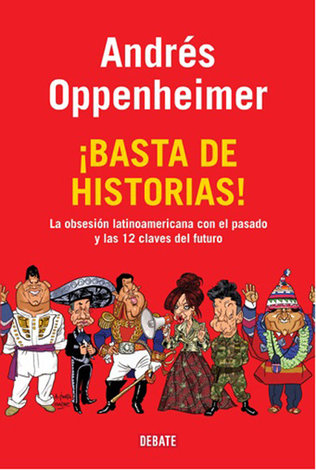 Cover of Basta de historias: La obsesión latinoamerican con el pasado y las doce claves para el futuro